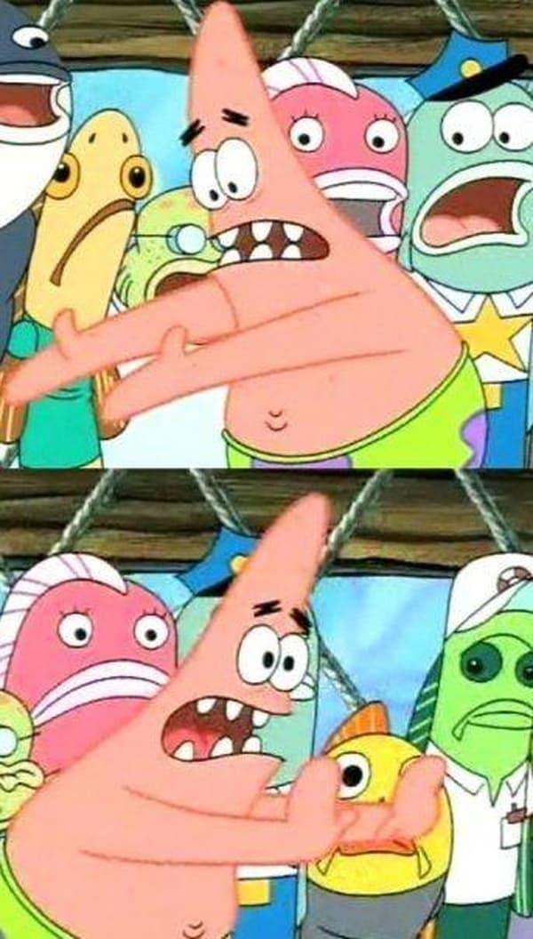 Push it somewhere else Patrick blank meme template