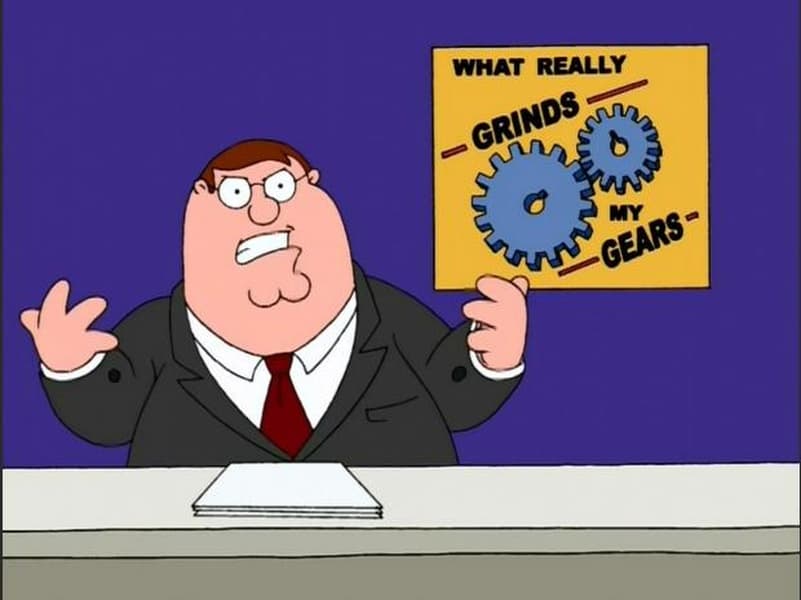 You Know What Really Grinds My Gears? blank meme template